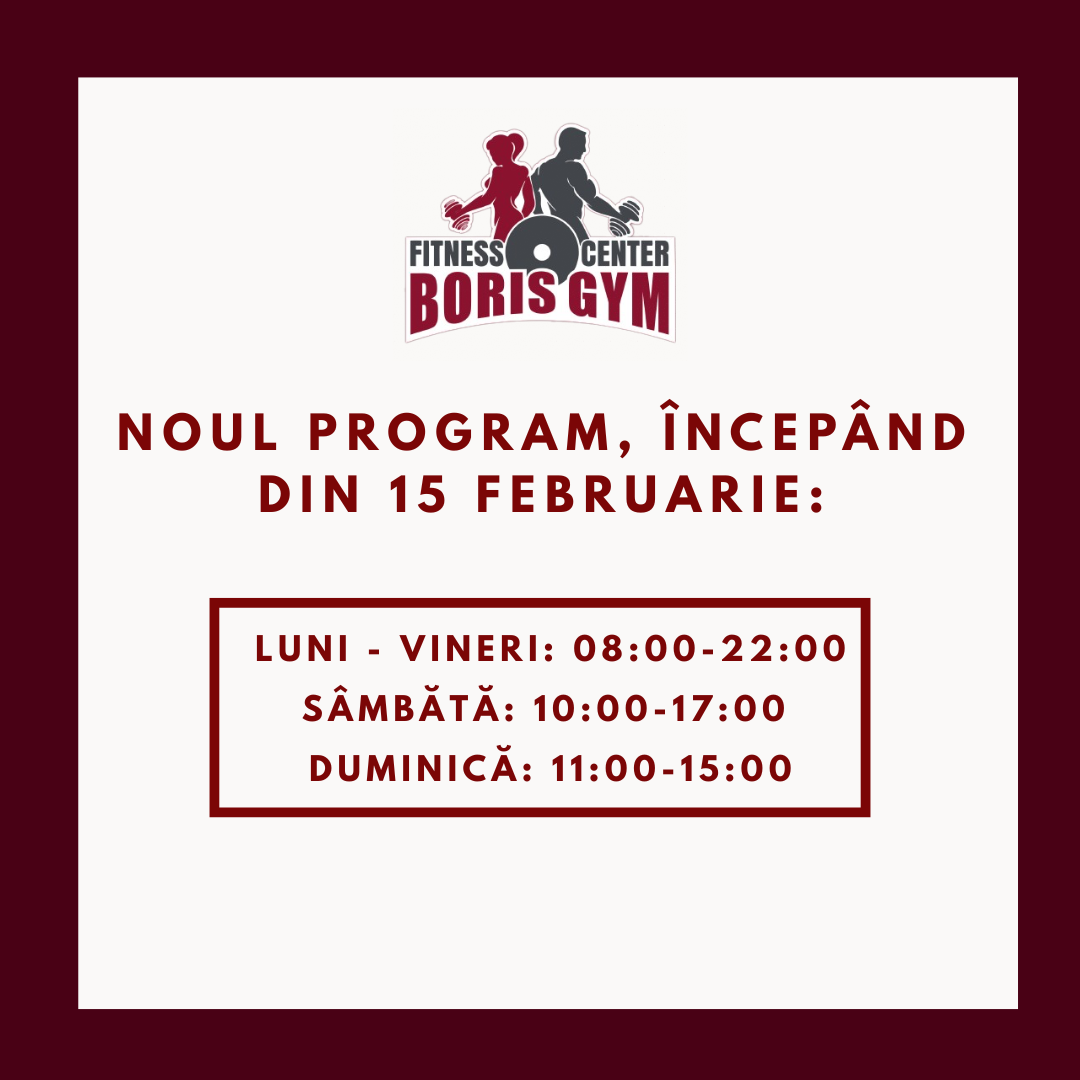 Noul program Boris Gym - Luni-Vineri 08:00-22:00, Sâmbătă 10:00-17:00, Duminică 11:00-15:00